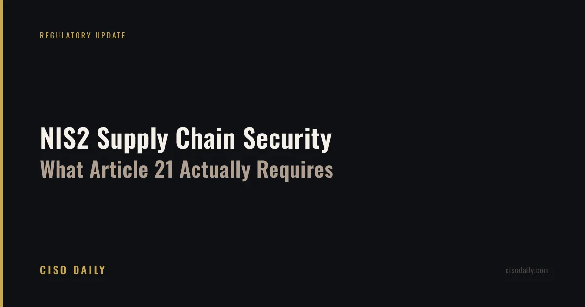NIS2 Supply Chain Security: What Article 21 Actually Requires  --  and What Most Organisations Are Getting Wrong