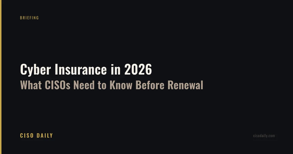 Cyber Insurance in 2026  --  What CISOs Need to Know Before Renewal