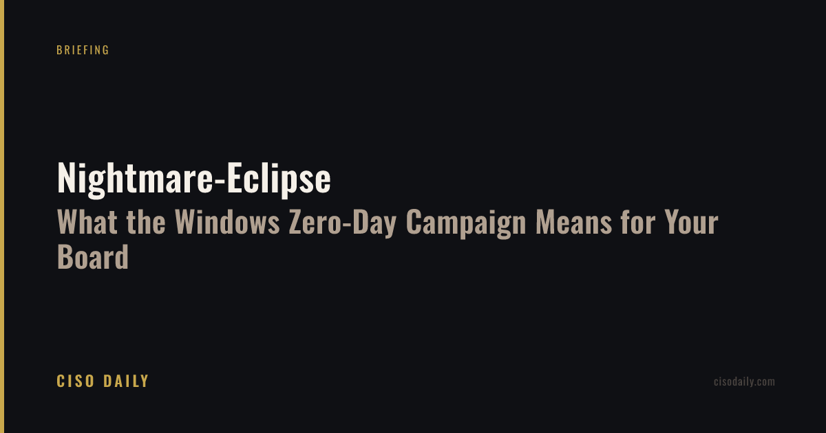 Nightmare-Eclipse: What the Windows Zero-Day Campaign Means for Your Board